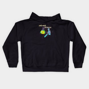 y' all need science Kids Hoodie